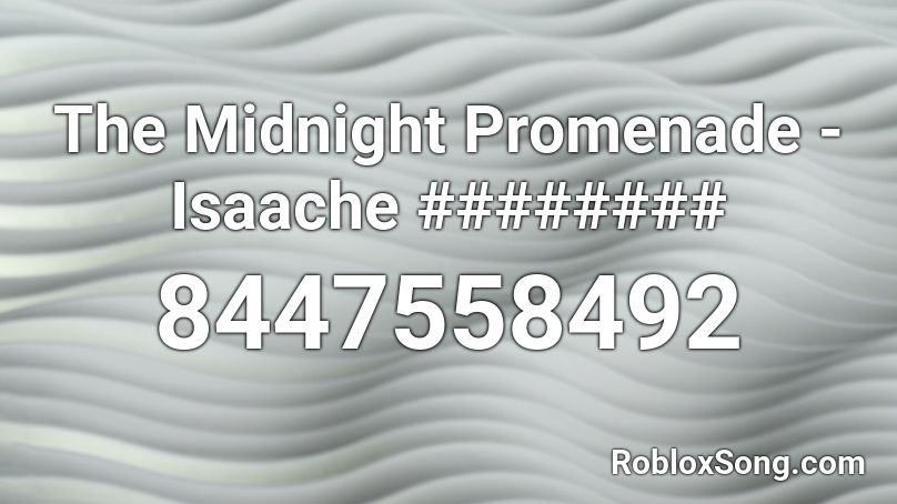 The Midnight Promenade - Isaache ######## Roblox ID