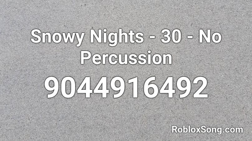 Snowy Nights - 30 - No Percussion Roblox ID