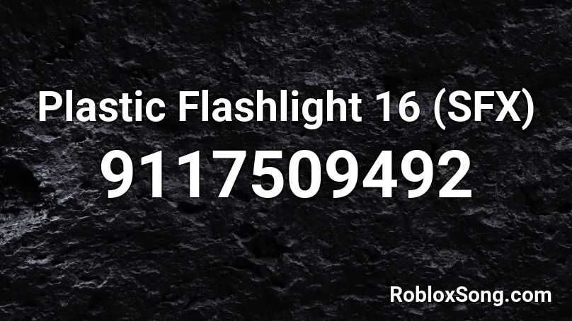 Plastic Flashlight 16 (SFX) Roblox ID