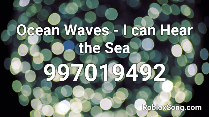 Ocean Waves - I can Hear the Sea Roblox ID
