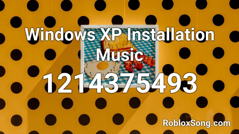 Windows XP Installation Music Roblox ID