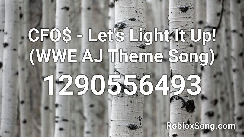 CFO$ - Let's Light It Up! (WWE AJ Theme Song) Roblox ID
