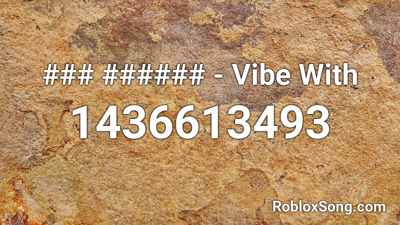 ### ###### - Vibe With Roblox ID
