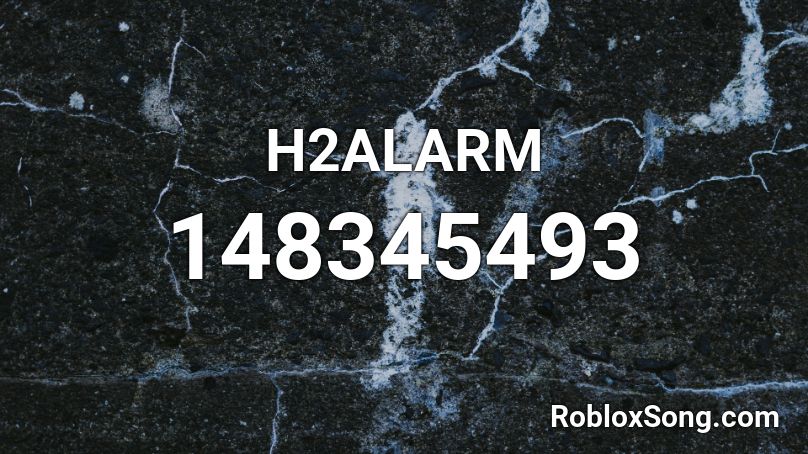 H2ALARM Roblox ID
