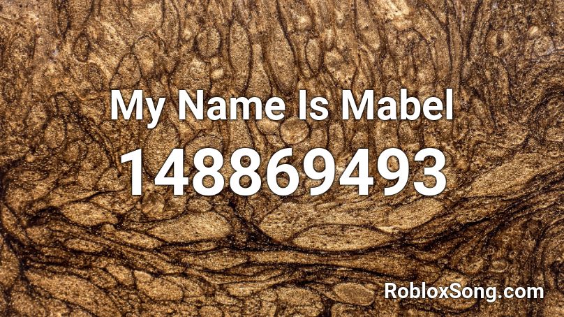 My Name Is Mabel Roblox ID