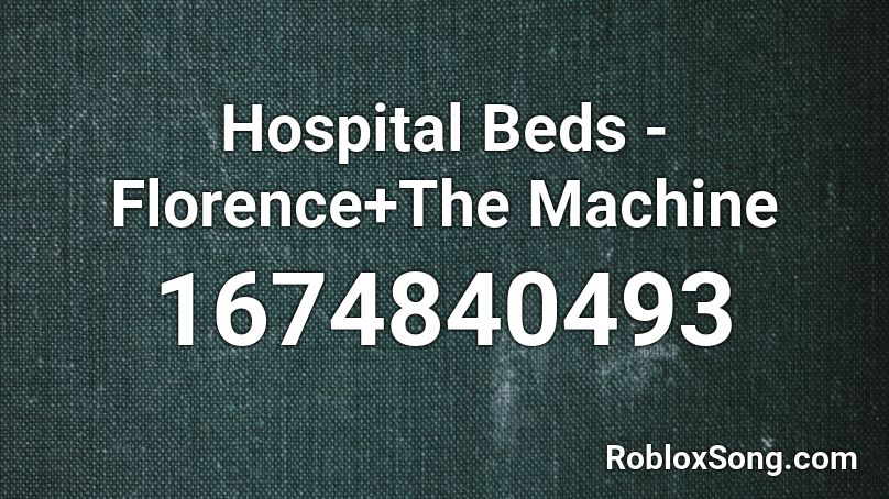 Hospital Beds - Florence+The Machine Roblox ID