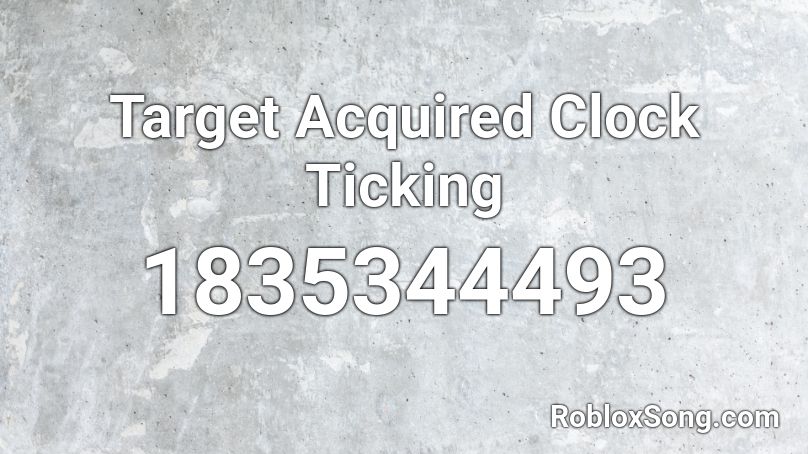 Target Acquired Clock Ticking Roblox ID