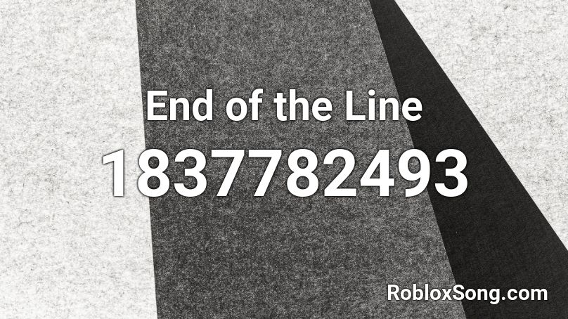 End of the Line Roblox ID