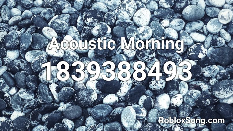 Acoustic Morning Roblox ID