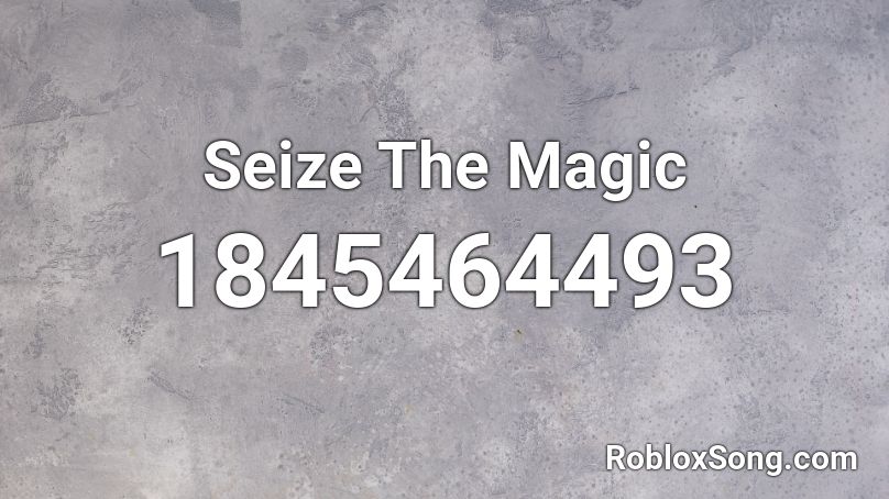 Seize The Magic Roblox ID