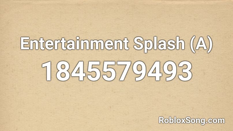 Entertainment Splash (A) Roblox ID