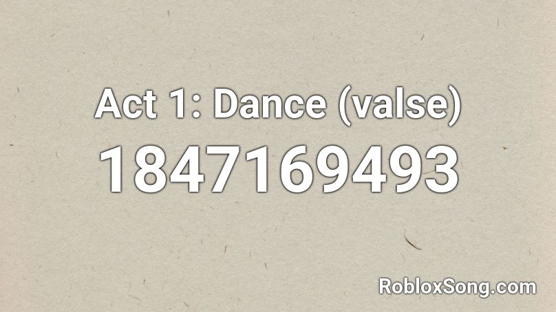 Act 1: Dance (valse) Roblox ID