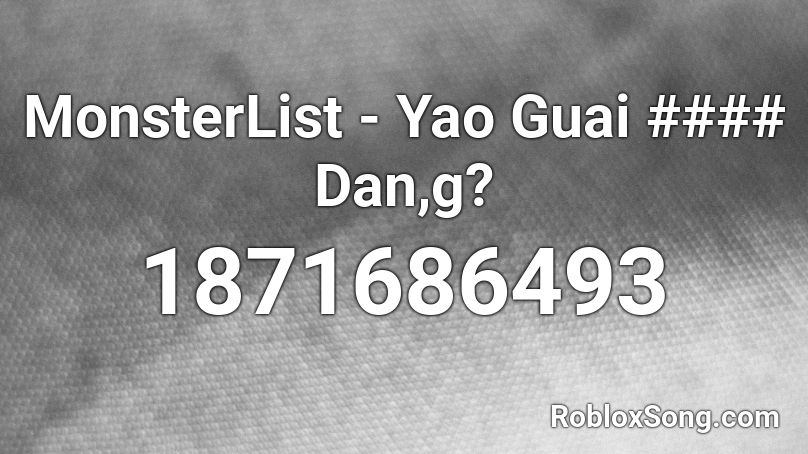 MonsterList - Yao Guai #### Dang Roblox ID