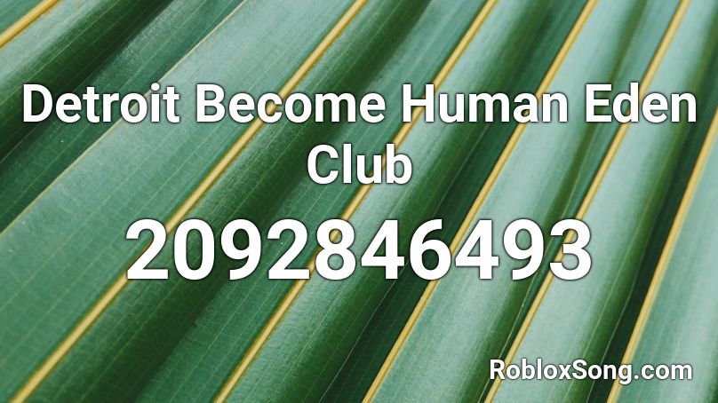Detroit Become Human Eden Club Roblox ID