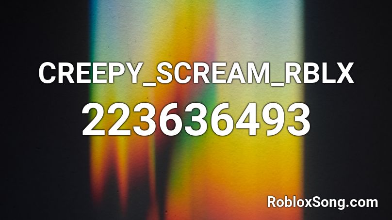 CREEPY_SCREAM_RBLX Roblox ID