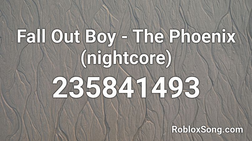 Fall Out Boy The Phoenix Nightcore Roblox Id Roblox Music Codes - roblox id fall out boy