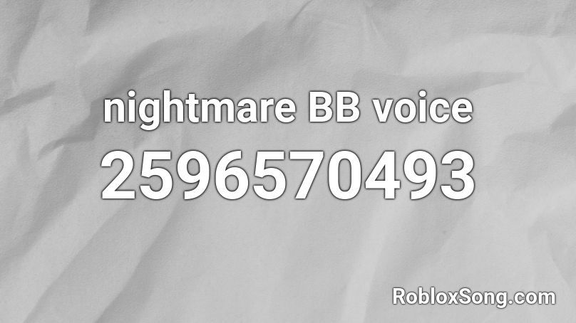 nightmare BB voice Roblox ID
