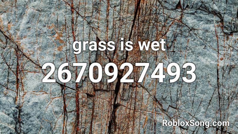 grass is wet Roblox ID