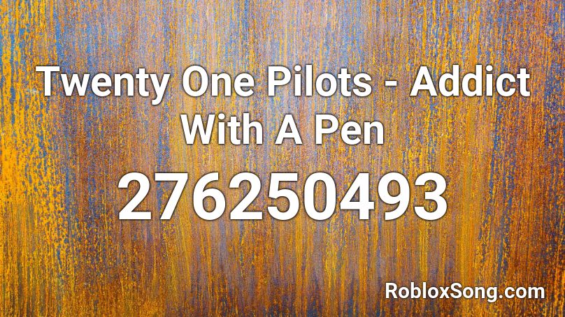 Twenty One Pilots - Addict With A Pen Roblox ID
