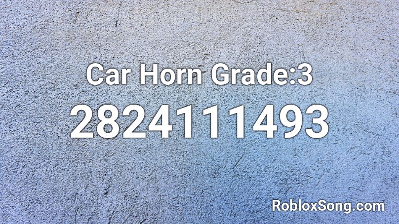 Car Horn Grade:3 Roblox ID