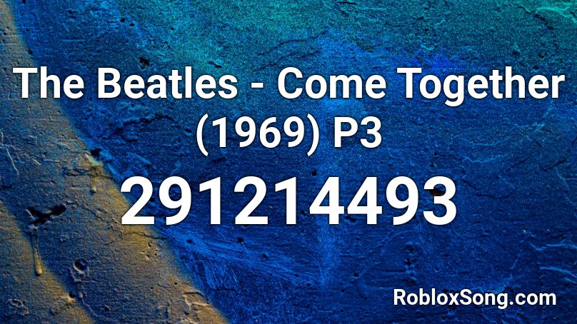 The Beatles - Come Together (1969) P3 Roblox ID