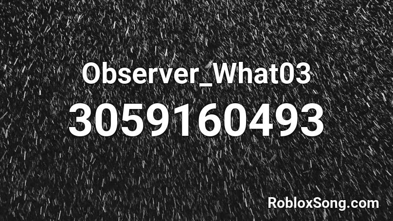 Observer_What03 Roblox ID