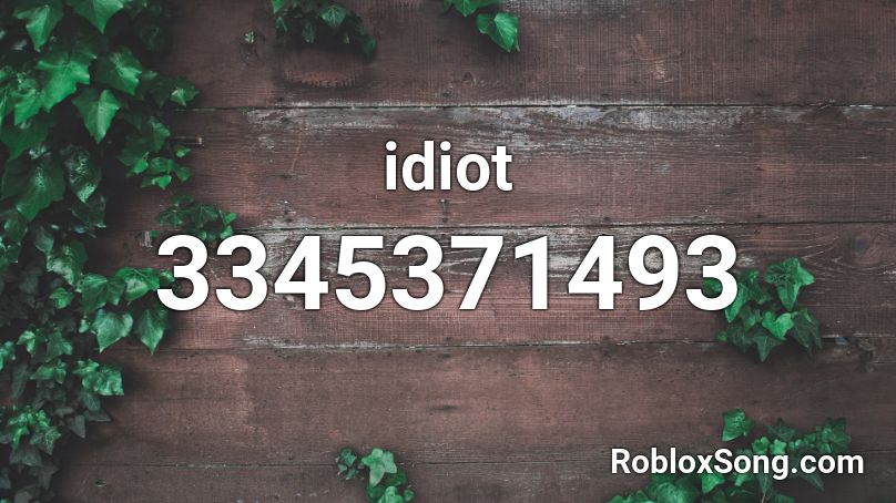 idiot Roblox ID - Roblox music codes