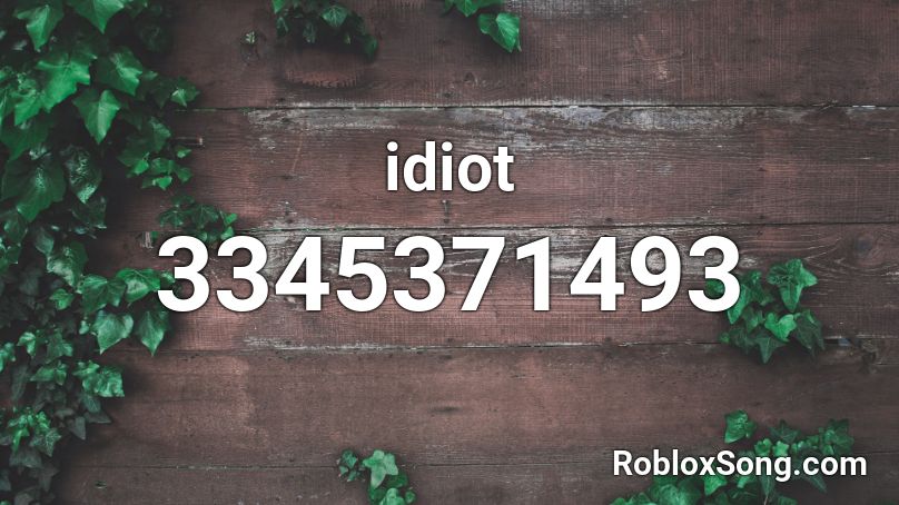 you are an idiot!(song) Roblox ID - Roblox music codes