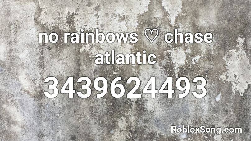 no rainbows ♡ chase atlantic Roblox ID