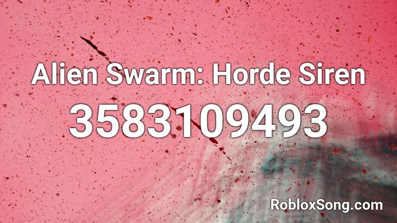 Alien Swarm: Horde Siren Roblox ID