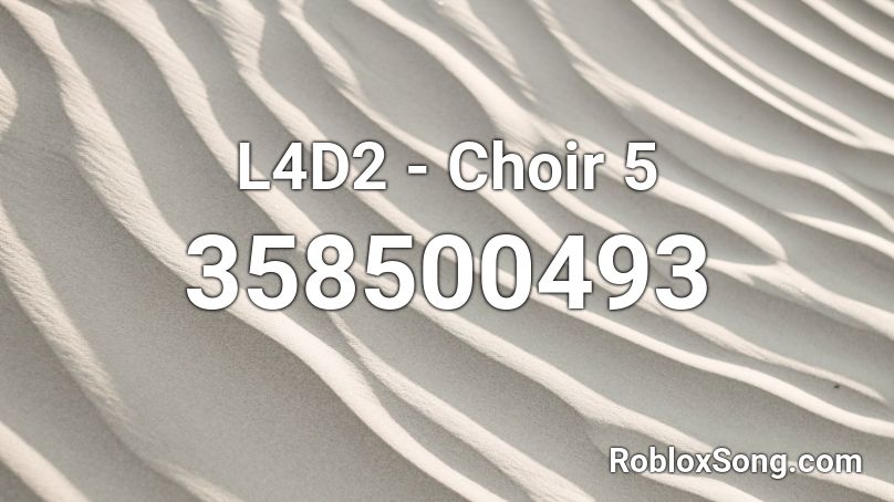 L4D2 - Choir 5 Roblox ID