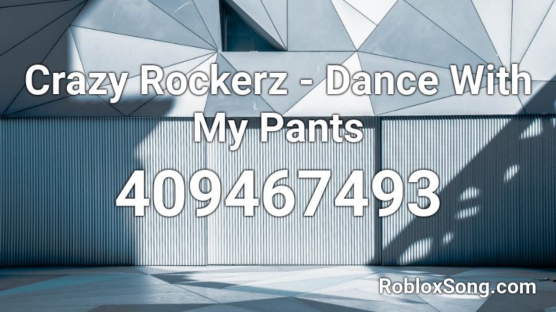 Crazy Rockerz Dance With My Pants Roblox Id Roblox Music Codes - crazy ncs roblox id