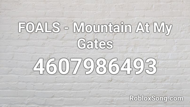 FOALS - Mountain At My Gates Roblox ID