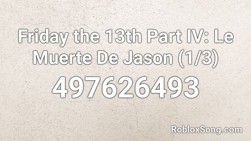 Friday the 13th Part IV: Le Muerte De Jason (1/3) Roblox ID