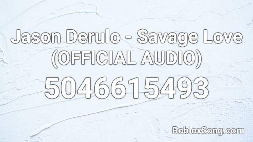 Jason Derulo Savage Love Official Audio Roblox Id Roblox Music Codes - roblox music code for savage love