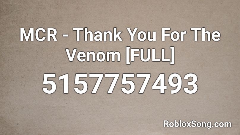 MCR - Thank You For The Venom [FULL] Roblox ID