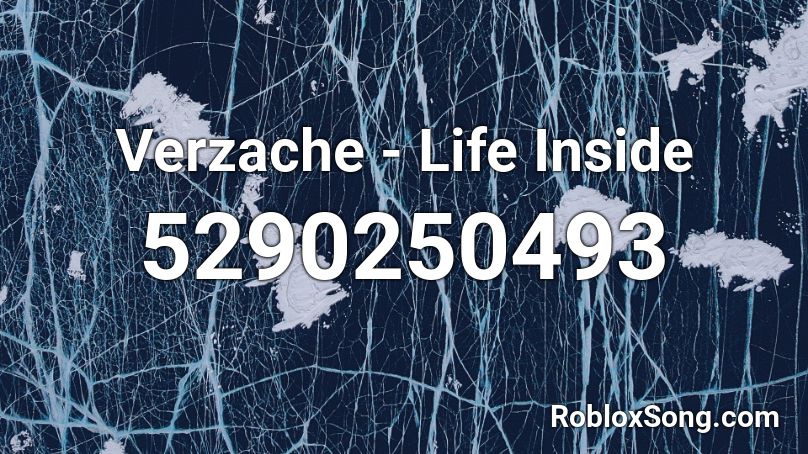 Verzache - Life Inside Roblox ID
