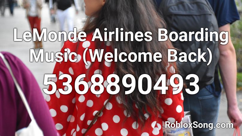 LeMonde Airlines Boarding Music (Welcome Back) Roblox ID