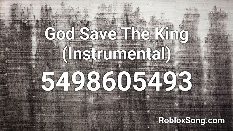 God Save The King (Instrumental) Roblox ID