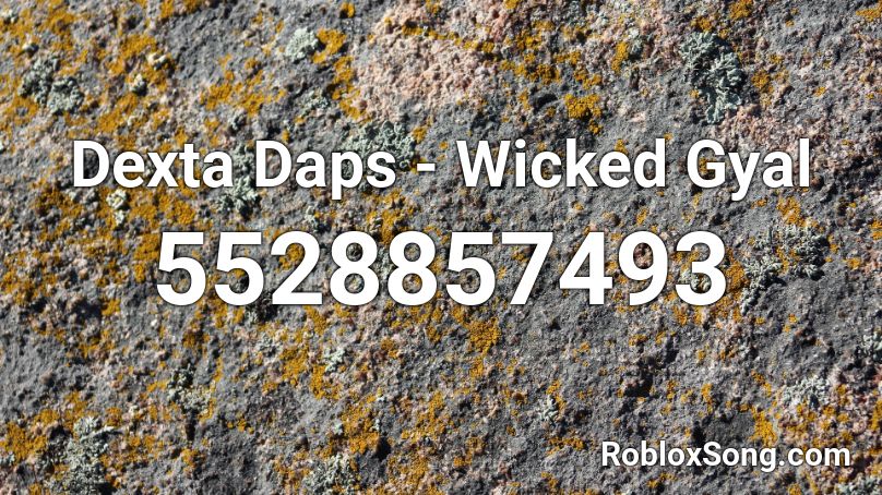 Dexta Daps - Wicked Gyal Roblox ID