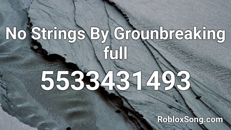 No Strings By Grounbreaking full  Roblox ID