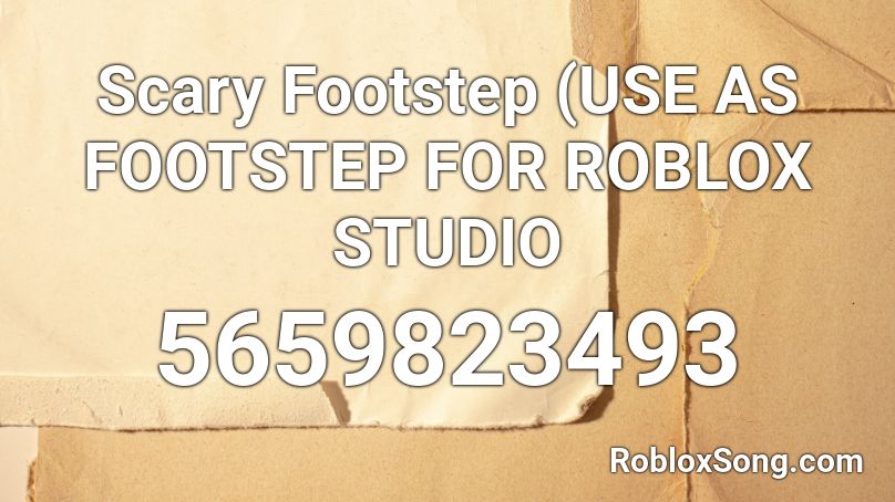 Scary Footstep (USE AS FOOTSTEP FOR ROBLOX STUDIO Roblox ID