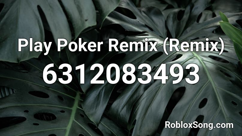 Play Poker Remix (Remix) Roblox ID