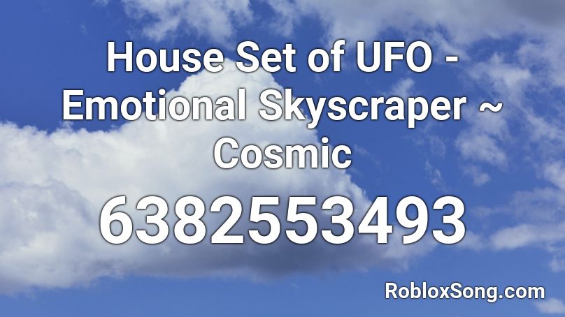 House Set of UFO - Emotional Skyscraper ~ Cosmic Roblox ID