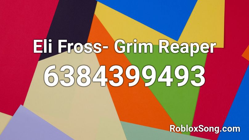 Eli Fross- Grim Reaper Roblox ID