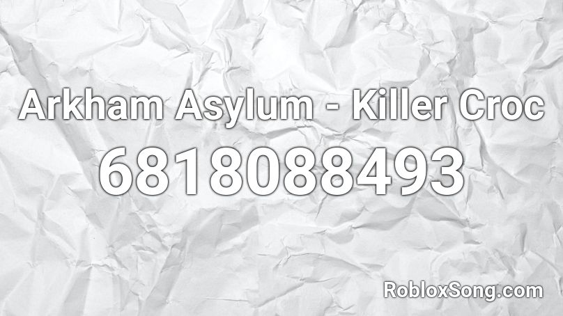 Batman: Arkham Asylum - Killer Croc Roblox ID