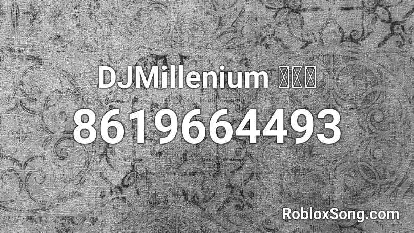 DJMillenium 🎶🎶🎶 Roblox ID