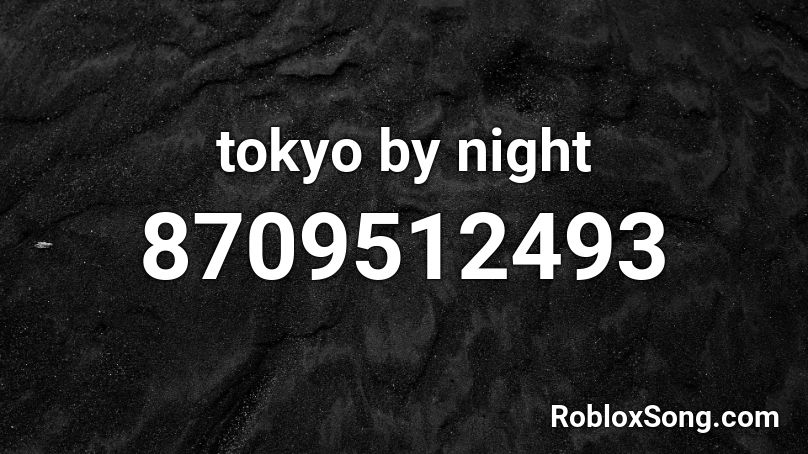 tokyo by night  Roblox ID