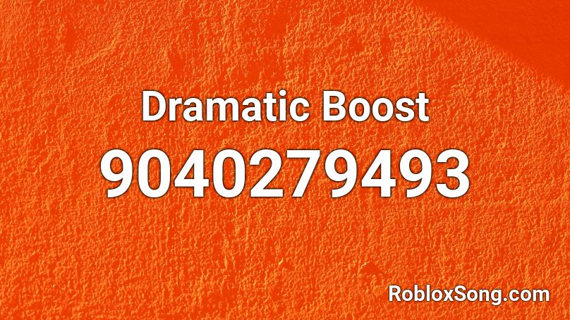 Dramatic Boost Roblox ID