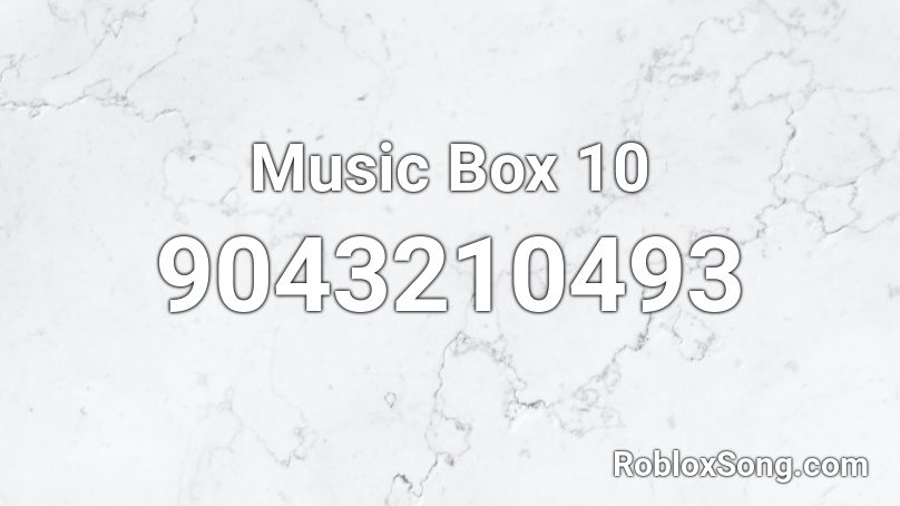 Music Box 10 Roblox ID